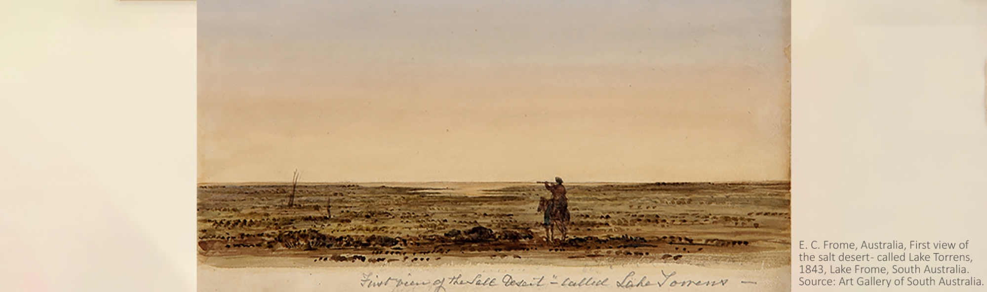 E. C. Frome, Australia, First view of the salt desert - called Lake Torrens, 1843, Lake Frome, South Australia. Source: Art Gallery of South Australia.
